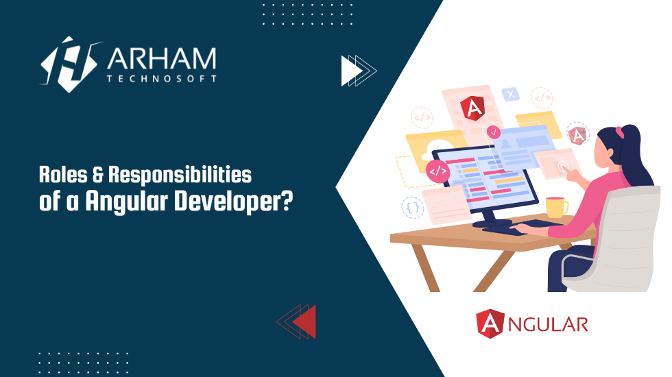 Roles and Responsibilities of a Angular Developer