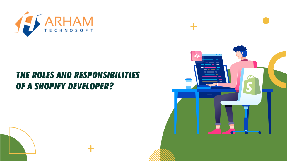 Roles And Responsibilities Of A Shopify Developer