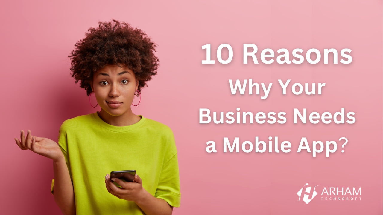 10 Reasons Why Your Business Needs a Mobile App