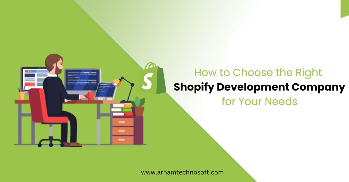 How to Choose the Right Shopify Development Company for Your Needs
